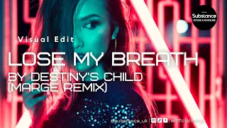 Destiny's Child - Lose My Breath (MARGE Remix) | Substance 2.0 Visual Edit