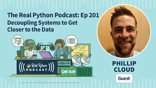 Decoupling Systems to Get Closer to the Data | Real Python Podcast #201