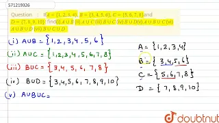 IfA= {1, 2, 3, 4}, B = {3, 4, 5, 6}, C = {5, 6, 7, 8}andD = {7, 8, 9, 10 }: find(i) Auu B(ii) Au...