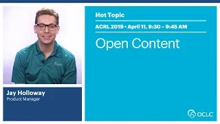 OCLC at ACRL 2019: Hot Topic: Open Content with Jay Holloway