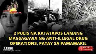 Dalawang pulis na katatapos lamang magsagawa ng anti-illegal drug operations, patay sa pamamaril