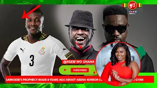 SARKODIE'S PROPHECY MADE 8 YEARS AGO ABOUT ABENA KORKOR CONFIRMED BY ASAMOAH GYAN