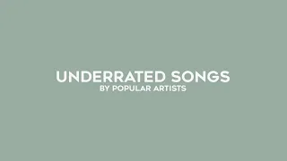 underrated songs by popular artists // collab with joostja