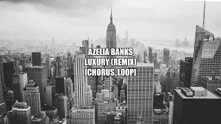 Luxury (Remix) [Chorus Loop] - Azelia Banks