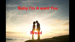 Baby I'm A Want You -  Bread - with lyrics