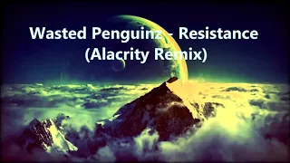 Wasted Penguinz - Resistance (Alacrity Remix)