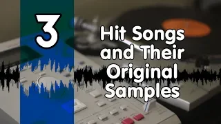 Hit Songs and Their original Samples Part 3
