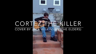 Cortez the Killer (Neil Young Cover) - Jack Wilkinson (The Elders)