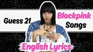 GUESS 21 BLACKPINK SONGS BY THE ENGLISH LYRICS/PHRASES | KPOP Quiz Game