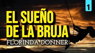 EL SUEÑO DE LA BRUJA | Florinda Donner | Parte 1 | Audiolibro completo | Español latino, voz humana