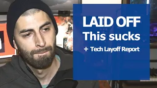 I GOT LAID OFF | Tech Layoff Report (as a laid off Developer)