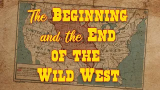 The Beginning and the End of the Wild West