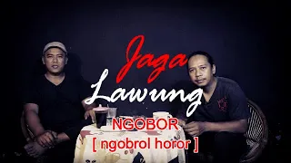 JAGA LAWUNG | NGOBOR [ngobrol horor] #459