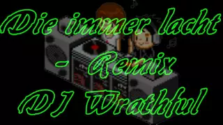 Die immer lacht -  ReMix DJ Wrathful