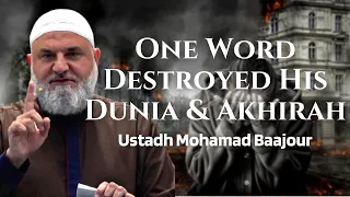 1 Word Destroyed His Dunia & Akhirah | Ustadh Mohamad Baajour | Khatira