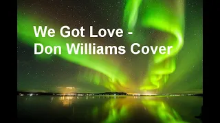 we got love - don williams cover