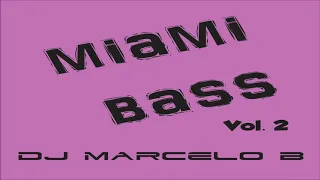 DJ Marcelo B - Miami Bass Mix Vol. 02