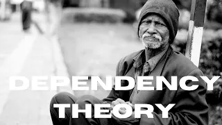 WHAT IS DEPENDENCY THEORY || DEPENDENCY THEORY OF DEVELOPMENT