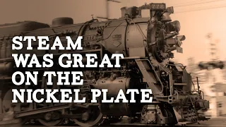 Steam Was Great on the Nickel Plate - Rare vintage footage