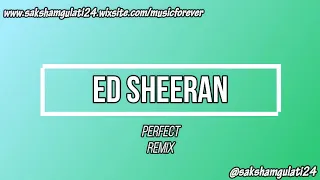 ED SHEERAN | PERFECT | REMIX | ©Mike Perry Remix