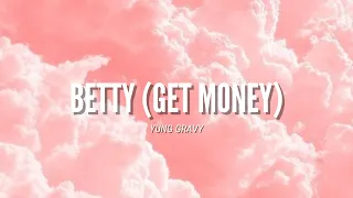 Betty (Get Money) - Yung Gravy (Video Lyrics) l "I'll never let you down, baby"