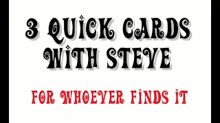 3 Quick Cards with ME!! - We take a fly on the wall look on your person's side & all we find is YOU!