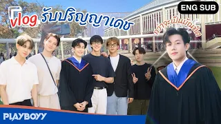 [ENG SUB] VLOG รับปริญญาน้องเดช  l PLAYBOYY (เล่นจนเป็นเรื่อง)