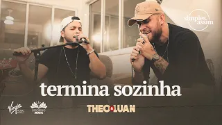 TERMINA SOZINHA - Theo & Luan