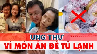 Bị UNG THƯ vì quanh năm ăn THỨC ĂN THỪA để tủ lạnh - Nhật Ký Bác Sĩ