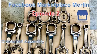 The Facebook Marketplace Merlin Engine. Ep2. Building Up The Crank Assembly...