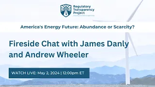 Fireside Chat with James Danly and Andrew Wheeler