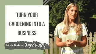 Turn Your Gardening into a Business