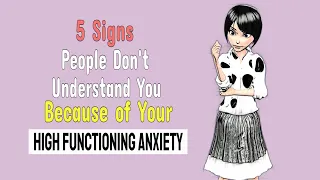 5 Signs People Don't Understand You Because of Your High Functioning Anxiety