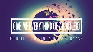 Give Me Everything (JBz Bootleg) - Pitbull ft. Ne-Yo, Afrojack, Nayar