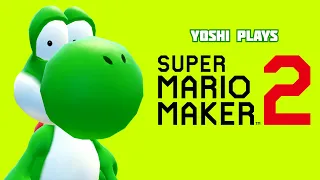 Yoshi plays - SUPER MARIO MAKER 2 !!!