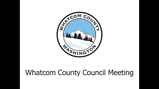 Whatcom County Council Meeting June 1, 2021