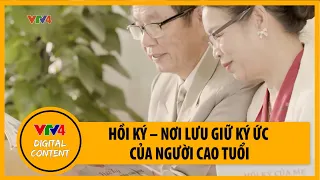 Hồi ký – nơi lưu giữ ký ức của người cao tuổi| VTV4