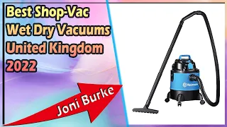 Best Shop-Vac Wet Dry Vacuums United Kingdom 2022