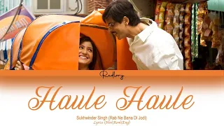 Haule Haule : Rab Ne Bana Di Jodi full song with lyrics in hindi, english and romanised.