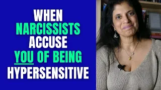 When narcissists accuse YOU of being hypersensitive