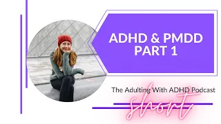 ADHD & PMDD: How to Manage Both - Part 1