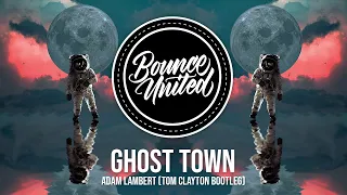 Adam Lambert - Ghost Town (Tom Clayton Bootleg)