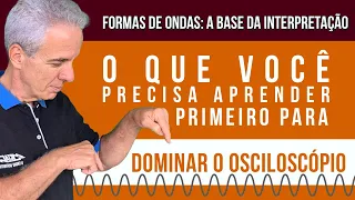 O que você precisa aprender primeiro para poder dominar osciloscópio? | Aula de reforço