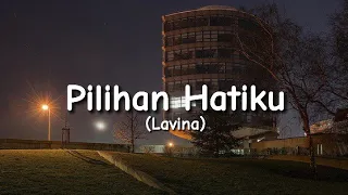 Pilihan Hatiku - Lavina (Lyrics)