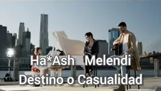Melendi x Ha*Ash - Destino o Casualidad