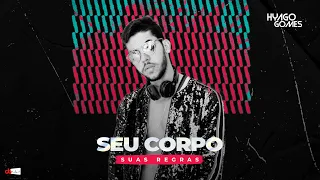 Hyago Gomes e Bruno Diaz e Alex | Seu Corpo Suas Regras (Remix)