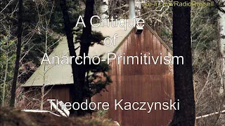 Critique of Anarcho-Primitivism by Theodore Kaczynski - Audiobook