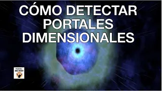 CÓMO DETECTAR PORTALES DIMENSIONALES Y CÓMO CERRARLOS ESTO ES IMPORTANTE