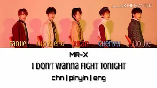 MR-X I Don't Wanna Fight Tonight [Color Coded Lyrics CHN|PINYIN|ENG]