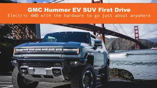 GMC Hummer EV SUV First Drive